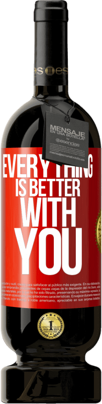 49,95 € Free Shipping | Red Wine Premium Edition MBS® Reserve Everything is better with you Red Label. Customizable label Reserve 12 Months Harvest 2015 Tempranillo