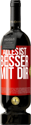 49,95 € Kostenloser Versand | Rotwein Premium Ausgabe MBS® Reserve Alles ist besser mit Dir Rote Markierung. Anpassbares Etikett Reserve 12 Monate Ernte 2014 Tempranillo