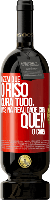 49,95 € Envio grátis | Vinho tinto Edição Premium MBS® Reserva Dizem que o riso cura tudo, mas na realidade cura quem o causa Etiqueta Vermelha. Etiqueta personalizável Reserva 12 Meses Colheita 2015 Tempranillo