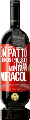 49,95 € Spedizione Gratuita | Vino rosso Edizione Premium MBS® Riserva Dio e i designer hanno fatto un patto: lui non progetta e i designer non fanno miracoli Etichetta Rossa. Etichetta personalizzabile Riserva 12 Mesi Raccogliere 2015 Tempranillo