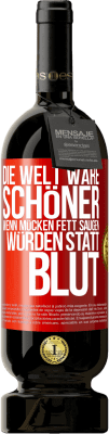 49,95 € Kostenloser Versand | Rotwein Premium Ausgabe MBS® Reserve Die Welt wäre schöner, wenn Mücken Fett saugen würden statt Blut Rote Markierung. Anpassbares Etikett Reserve 12 Monate Ernte 2016 Tempranillo