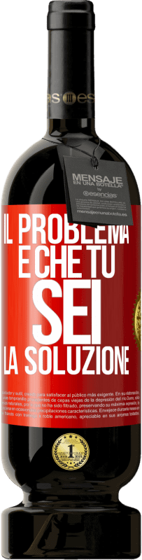 49,95 € Spedizione Gratuita | Vino rosso Edizione Premium MBS® Riserva Il problema è che tu sei la soluzione Etichetta Rossa. Etichetta personalizzabile Riserva 12 Mesi Raccogliere 2014 Tempranillo