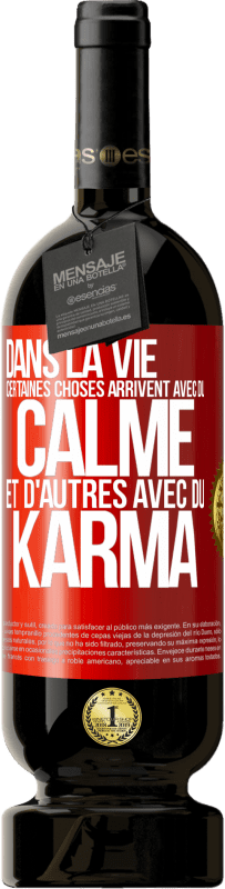 49,95 € Envoi gratuit | Vin rouge Édition Premium MBS® Réserve Dans la vie, certaines choses arrivent avec du calme et d'autres avec du karma Étiquette Rouge. Étiquette personnalisable Réserve 12 Mois Récolte 2014 Tempranillo