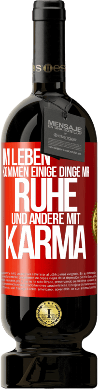 49,95 € Kostenloser Versand | Rotwein Premium Ausgabe MBS® Reserve Im Leben kommen einige Dinge mir Ruhe und andere mit Karma Rote Markierung. Anpassbares Etikett Reserve 12 Monate Ernte 2014 Tempranillo