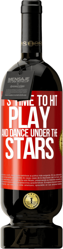 49,95 € 免费送货 | 红酒 高级版 MBS® 预订 是时候在星空下打打跳舞了 红色标签. 可自定义的标签 预订 12 个月 收成 2016 Tempranillo