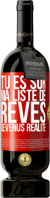 49,95 € Envoi gratuit | Vin rouge Édition Premium MBS® Réserve Tu es sur ma liste de rêves devenus réalité Étiquette Rouge. Étiquette personnalisable Réserve 12 Mois Récolte 2014 Tempranillo