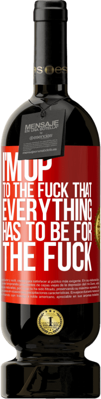 49,95 € 免费送货 | 红酒 高级版 MBS® 预订 我该死的一切都必须是他妈的 红色标签. 可自定义的标签 预订 12 个月 收成 2016 Tempranillo