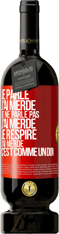 49,95 € Envoi gratuit | Vin rouge Édition Premium MBS® Réserve Je parle, j'ai merdé. Je ne parle pas, j'ai merdé. Je respire, j'ai merdé. C'est comme un don Étiquette Rouge. Étiquette personnalisable Réserve 12 Mois Récolte 2015 Tempranillo