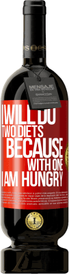 49,95 € Free Shipping | Red Wine Premium Edition MBS® Reserve I will do two diets because with one I am hungry Red Label. Customizable label Reserve 12 Months Harvest 2016 Tempranillo