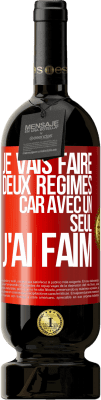 49,95 € Envoi gratuit | Vin rouge Édition Premium MBS® Réserve Je vais faire deux régimes car avec un seul j'ai faim Étiquette Rouge. Étiquette personnalisable Réserve 12 Mois Récolte 2014 Tempranillo