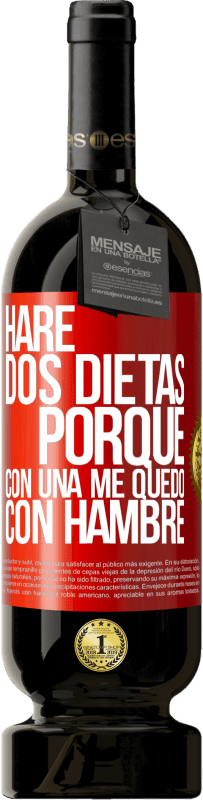 49,95 € Envío gratis | Vino Tinto Edición Premium MBS® Reserva Haré dos dietas porque con una me quedo con hambre Etiqueta Roja. Etiqueta personalizable Reserva 12 Meses Cosecha 2015 Tempranillo