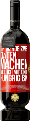 49,95 € Kostenloser Versand | Rotwein Premium Ausgabe MBS® Reserve Ich werde zwei Diäten machen, weil ich mit einer hungrig bin Rote Markierung. Anpassbares Etikett Reserve 12 Monate Ernte 2016 Tempranillo