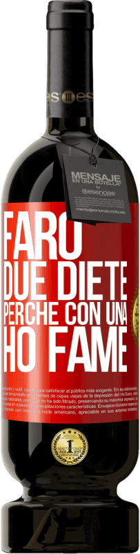 49,95 € Spedizione Gratuita | Vino rosso Edizione Premium MBS® Riserva Farò due diete perché con una ho fame Etichetta Rossa. Etichetta personalizzabile Riserva 12 Mesi Raccogliere 2016 Tempranillo
