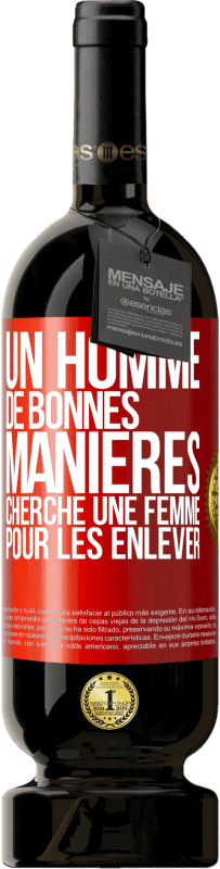 49,95 € Envoi gratuit | Vin rouge Édition Premium MBS® Réserve Un homme de bonnes manières cherche une femme pour les enlever Étiquette Rouge. Étiquette personnalisable Réserve 12 Mois Récolte 2014 Tempranillo