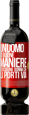 49,95 € Spedizione Gratuita | Vino rosso Edizione Premium MBS® Riserva Un uomo di buone maniere cerca una donna che li porti via Etichetta Rossa. Etichetta personalizzabile Riserva 12 Mesi Raccogliere 2014 Tempranillo