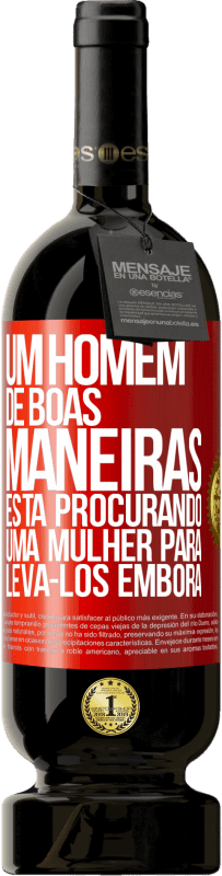 49,95 € Envio grátis | Vinho tinto Edição Premium MBS® Reserva Um homem de boas maneiras está procurando uma mulher para levá-los embora Etiqueta Vermelha. Etiqueta personalizável Reserva 12 Meses Colheita 2014 Tempranillo