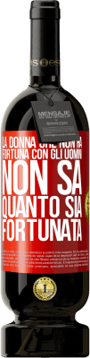 49,95 € Spedizione Gratuita | Vino rosso Edizione Premium MBS® Riserva La donna che non ha fortuna con gli uomini non sa quanto sia fortunata Etichetta Rossa. Etichetta personalizzabile Riserva 12 Mesi Raccogliere 2014 Tempranillo