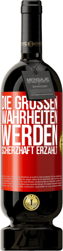 49,95 € Kostenloser Versand | Rotwein Premium Ausgabe MBS® Reserve Die großen Wahrheiten werden scherzhaft erzählt Rote Markierung. Anpassbares Etikett Reserve 12 Monate Ernte 2014 Tempranillo