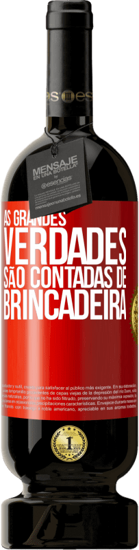 49,95 € Envio grátis | Vinho tinto Edição Premium MBS® Reserva As grandes verdades são contadas de brincadeira Etiqueta Vermelha. Etiqueta personalizável Reserva 12 Meses Colheita 2014 Tempranillo