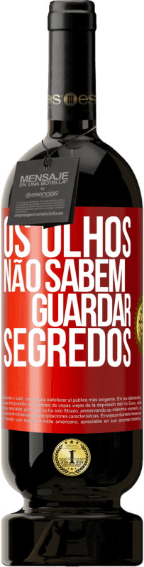 49,95 € Envio grátis | Vinho tinto Edição Premium MBS® Reserva Os olhos não sabem guardar segredos Etiqueta Vermelha. Etiqueta personalizável Reserva 12 Meses Colheita 2014 Tempranillo