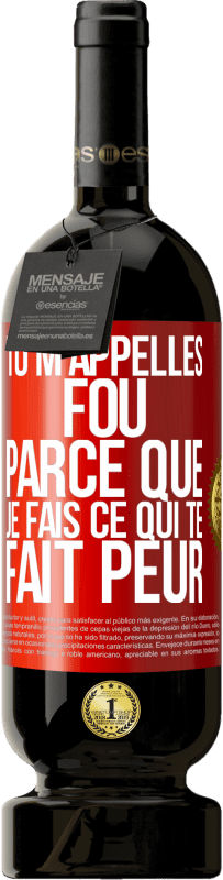 49,95 € Envoi gratuit | Vin rouge Édition Premium MBS® Réserve Tu m'appelles fou parce que je fais ce qui te fait peur Étiquette Rouge. Étiquette personnalisable Réserve 12 Mois Récolte 2014 Tempranillo