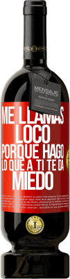 49,95 € Envío gratis | Vino Tinto Edición Premium MBS® Reserva Me llamas loco porque hago lo que a ti te da miedo Etiqueta Roja. Etiqueta personalizable Reserva 12 Meses Cosecha 2016 Tempranillo
