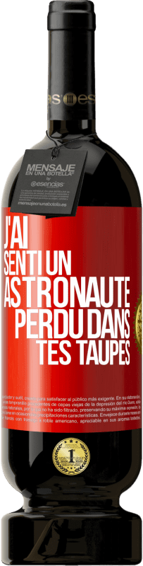 49,95 € Envoi gratuit | Vin rouge Édition Premium MBS® Réserve J'ai senti un astronaute perdu dans tes taupes Étiquette Rouge. Étiquette personnalisable Réserve 12 Mois Récolte 2015 Tempranillo