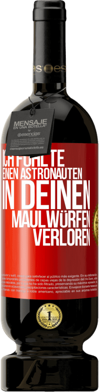 49,95 € Kostenloser Versand | Rotwein Premium Ausgabe MBS® Reserve Ich fühlte einen Astronauten in deinen Maulwürfen verloren Rote Markierung. Anpassbares Etikett Reserve 12 Monate Ernte 2015 Tempranillo