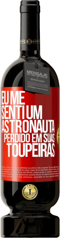 49,95 € Envio grátis | Vinho tinto Edição Premium MBS® Reserva Eu me senti um astronauta perdido em suas toupeiras Etiqueta Vermelha. Etiqueta personalizável Reserva 12 Meses Colheita 2015 Tempranillo