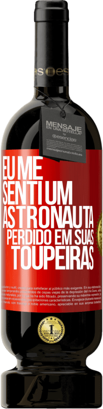 49,95 € Envio grátis | Vinho tinto Edição Premium MBS® Reserva Eu me senti um astronauta perdido em suas toupeiras Etiqueta Vermelha. Etiqueta personalizável Reserva 12 Meses Colheita 2016 Tempranillo