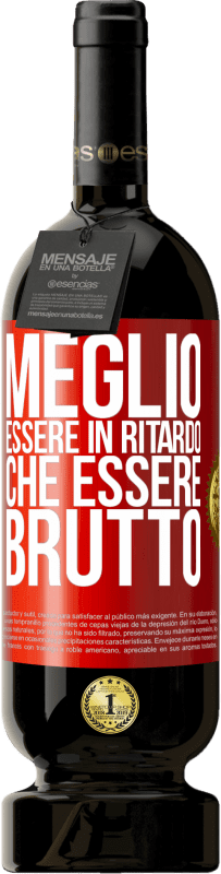 49,95 € Spedizione Gratuita | Vino rosso Edizione Premium MBS® Riserva Meglio essere in ritardo che essere brutto Etichetta Rossa. Etichetta personalizzabile Riserva 12 Mesi Raccogliere 2014 Tempranillo