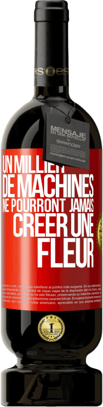 49,95 € Envoi gratuit | Vin rouge Édition Premium MBS® Réserve Un millier de machines ne pourront jamais créer une fleur Étiquette Rouge. Étiquette personnalisable Réserve 12 Mois Récolte 2015 Tempranillo