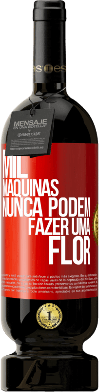 49,95 € Envio grátis | Vinho tinto Edição Premium MBS® Reserva Mil máquinas nunca podem fazer uma flor Etiqueta Vermelha. Etiqueta personalizável Reserva 12 Meses Colheita 2015 Tempranillo