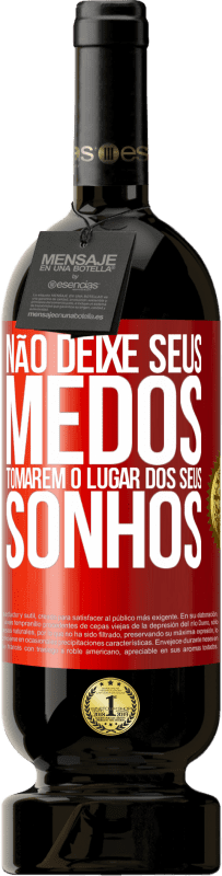 49,95 € Envio grátis | Vinho tinto Edição Premium MBS® Reserva Não deixe seus medos tomarem o lugar dos seus sonhos Etiqueta Vermelha. Etiqueta personalizável Reserva 12 Meses Colheita 2016 Tempranillo