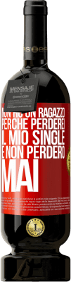 49,95 € Spedizione Gratuita | Vino rosso Edizione Premium MBS® Riserva Non ho un ragazzo perché perderei il mio single e non perderò mai Etichetta Rossa. Etichetta personalizzabile Riserva 12 Mesi Raccogliere 2015 Tempranillo