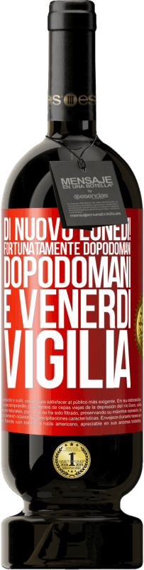 49,95 € Spedizione Gratuita | Vino rosso Edizione Premium MBS® Riserva Di nuovo lunedì! Fortunatamente dopodomani dopodomani è venerdì vigilia Etichetta Rossa. Etichetta personalizzabile Riserva 12 Mesi Raccogliere 2014 Tempranillo