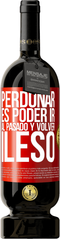 49,95 € Envío gratis | Vino Tinto Edición Premium MBS® Reserva Perdonar es poder ir al pasado y volver ileso Etiqueta Roja. Etiqueta personalizable Reserva 12 Meses Cosecha 2016 Tempranillo