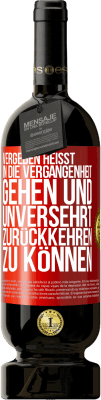 49,95 € Kostenloser Versand | Rotwein Premium Ausgabe MBS® Reserve Vergeben heißt, in die Vergangenheit gehen und unversehrt zurückkehren zu können Rote Markierung. Anpassbares Etikett Reserve 12 Monate Ernte 2014 Tempranillo