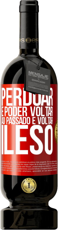 49,95 € Envio grátis | Vinho tinto Edição Premium MBS® Reserva Perdoar é poder voltar ao passado e voltar ileso Etiqueta Vermelha. Etiqueta personalizável Reserva 12 Meses Colheita 2016 Tempranillo