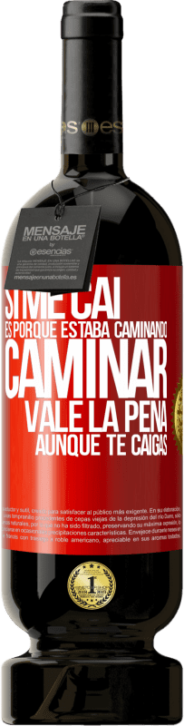 49,95 € Envío gratis | Vino Tinto Edición Premium MBS® Reserva Si me caí es porque estaba caminando. Caminar vale la pena aunque te caigas Etiqueta Roja. Etiqueta personalizable Reserva 12 Meses Cosecha 2015 Tempranillo