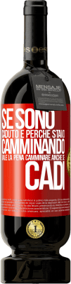 49,95 € Spedizione Gratuita | Vino rosso Edizione Premium MBS® Riserva Se sono caduto è perché stavo camminando. Vale la pena camminare anche se cadi Etichetta Rossa. Etichetta personalizzabile Riserva 12 Mesi Raccogliere 2015 Tempranillo