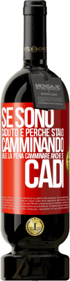 49,95 € Spedizione Gratuita | Vino rosso Edizione Premium MBS® Riserva Se sono caduto è perché stavo camminando. Vale la pena camminare anche se cadi Etichetta Rossa. Etichetta personalizzabile Riserva 12 Mesi Raccogliere 2016 Tempranillo