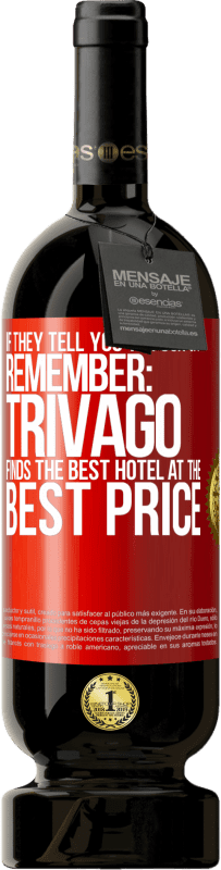 49,95 € Free Shipping | Red Wine Premium Edition MBS® Reserve If they tell you to fuck off, remember: Trivago finds the best hotel at the best price Red Label. Customizable label Reserve 12 Months Harvest 2014 Tempranillo