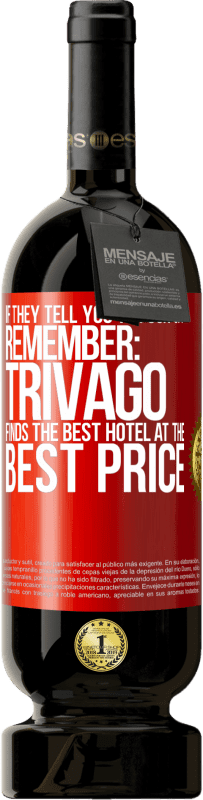 49,95 € Free Shipping | Red Wine Premium Edition MBS® Reserve If they tell you to fuck off, remember: Trivago finds the best hotel at the best price Red Label. Customizable label Reserve 12 Months Harvest 2016 Tempranillo
