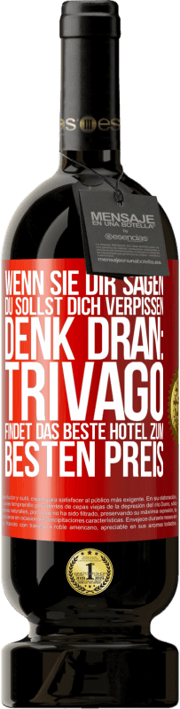 49,95 € Kostenloser Versand | Rotwein Premium Ausgabe MBS® Reserve Wenn sie dir sagen, du sollst dich verpissen, denk dran: Trivago findet das beste Hotel zum besten Preis Rote Markierung. Anpassbares Etikett Reserve 12 Monate Ernte 2014 Tempranillo