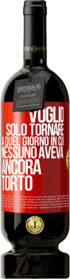 49,95 € Spedizione Gratuita | Vino rosso Edizione Premium MBS® Riserva Voglio solo tornare a quel giorno in cui nessuno aveva ancora torto Etichetta Rossa. Etichetta personalizzabile Riserva 12 Mesi Raccogliere 2015 Tempranillo