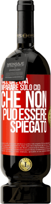 49,95 € Spedizione Gratuita | Vino rosso Edizione Premium MBS® Riserva Vale la pena imparare solo ciò che non può essere spiegato Etichetta Rossa. Etichetta personalizzabile Riserva 12 Mesi Raccogliere 2014 Tempranillo