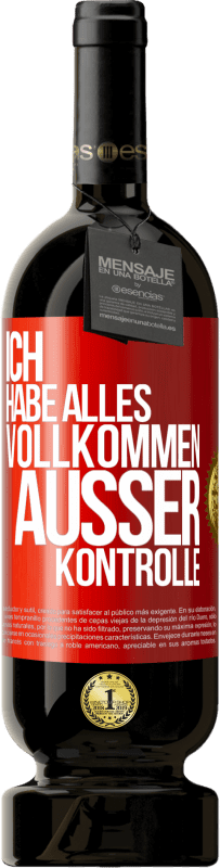 49,95 € Kostenloser Versand | Rotwein Premium Ausgabe MBS® Reserve Ich habe alles vollkommen außer Kontrolle Rote Markierung. Anpassbares Etikett Reserve 12 Monate Ernte 2014 Tempranillo