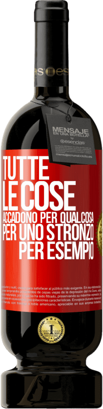 49,95 € Spedizione Gratuita | Vino rosso Edizione Premium MBS® Riserva Tutte le cose accadono per qualcosa, per uno stronzo per esempio Etichetta Rossa. Etichetta personalizzabile Riserva 12 Mesi Raccogliere 2014 Tempranillo