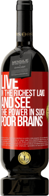 49,95 € 送料無料 | 赤ワイン プレミアム版 MBS® 予約する 最も豊かな土地に住んで、そのような貧しい脳の力を見てください 赤いタグ. カスタマイズ可能なラベル 予約する 12 月 収穫 2016 Tempranillo